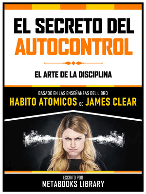 cover image of El Secreto Del Autocontrol--Basado En Las Enseñanzas Del Libro Habitos Atomicos De James Clear